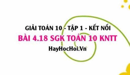 Bài 4.18 SGK Toán 10 tập 1 Kết nối tri thức